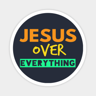 Jesus Over Everything Christians Magnet